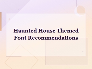 Best Haunted House Display Fonts for Spooky Creepy Designs