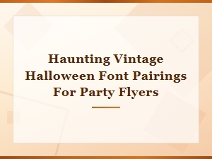 Haunting Vintage Halloween Font Pairings for Spooky Party Flyers