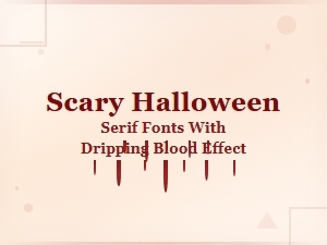 Spooky Halloween Serif Fonts with Dripping Blood Effect