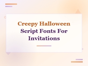 Creepy Halloween Script Fonts for Spooky Invitations and Party Cards