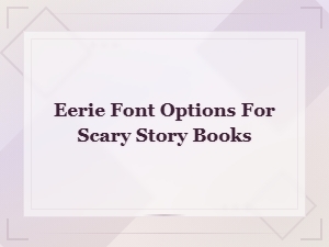 Eerie Font Options for Scary Story Books That Set a Chilling Mood