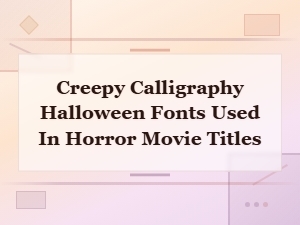 Creepy Calligraphy Halloween Fonts Used in Horror Movie Titles